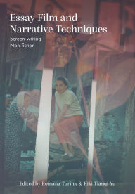 Title: Essay Film and Narrative Techniques: Screen-writing Non-fiction, Author: Romana Turina