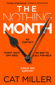 Title: The Nothing Month: An exciting new voice in crime thriller fiction for fans of Catherine Ryan Howard, Author: Cat Miller