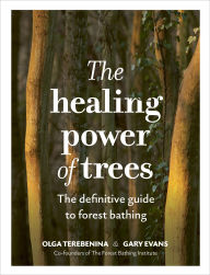 Title: The Healing Power of Trees: The definitive guide to forest bathing, Author: Olga Terebenina