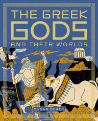 Title: The Greek Gods and Their Worlds, Author: Susan Deacy