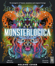 Title: Monsterlogica: An encyclopaedia of mythical creatures from around the world, Author: Martin Maudsley