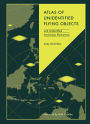 Atlas of Unidentified Flying Objects: and Unidentified Anomalous Phenomena