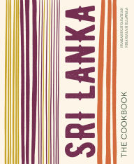 Title: Sri Lanka: The Cookbook, Author: Prakash K Sivanathan