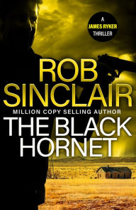Title: The Black Hornet: The INTENSE and GRIPPING action thriller from bestseller Rob Sinclair for 2024, Author: Rob Sinclair
