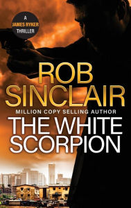 Title: The White Scorpion, Author: Rob Sinclair