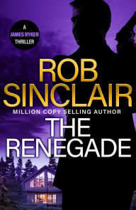 Title: The Renegade (Ryker Returns Series #1), Author: Rob Sinclair