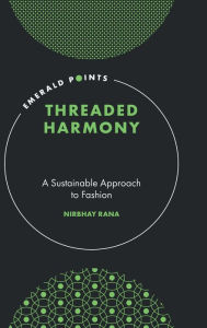 Title: Threaded Harmony: A Sustainable Approach to Fashion, Author: Nirbhay Rana