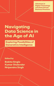 Title: Navigating Data Science in the Age of AI: Exploring Possibilities of Generative Intelligence, Author: Babita Singla