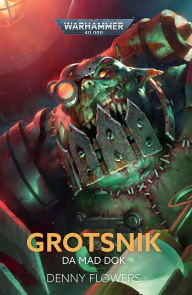 Title: Grotsnik: Da Mad Dok, Author: Denny Flowers
