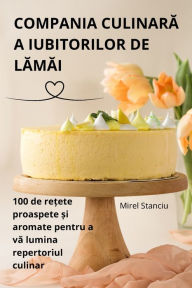 Title: Compania CulinarĂ A Iubitorilor de LĂmĂi, Author: Mirel Stanciu