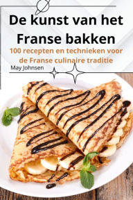 Title: De kunst van het Franse bakken, Author: May Johnsen
