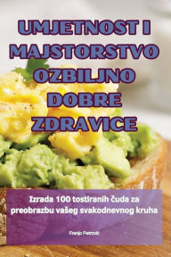 Title: Umjetnost I Majstorstvo Ozbiljno Dobre Zdravice, Author: Franjo Petrovic
