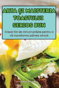 Title: Arta Și Maisteria Toastului Serios Bun, Author: Gabriel Georgescu