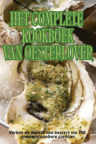 Title: Het Complete Kookboek Van Oesterlover, Author: Philip Van Der Laan