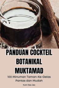 Title: Panduan Cockteil Botanikal Muktamad, Author: Kum Xiao Jao