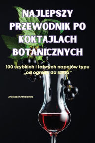 Title: Najlepszy Przewodnik Po Koktajlach Botanicznych, Author: Anastazja Chmielewska