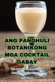 Title: Ang Panghuli Botanikong MGA Cocktail Gabay, Author: Emilia Velasco