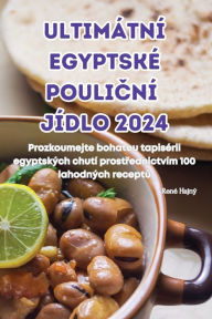 Title: Ultimï¿½tnï¿½ Egyptskï¿½ PouliČnï¿½ Jï¿½dlo 2024, Author: Renï Hajnï