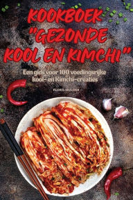 Title: Kookboek Gezonde Kool En Kimchi, Author: Floris Mulder