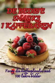 Title: de Bedste Snacks I Kaffebaren, Author: Tina Karlsson