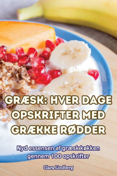 Grï¿½sk Hver Dage Opskrifter Med Grï¿½kke Rï¿½dder