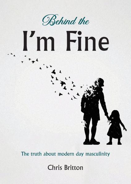 Behind the I'm Fine: The truth about modern day masculinity
