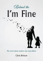 Behind the I'm Fine: The truth about modern day masculinity