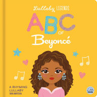 Title: Lullaby Legends: ABC of Beyoncé: A Rhyming Lullaby, Author: Amber Lily