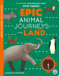 Title: Epic Animal Journeys Over Land: A Trailblazer Compass Book, Author: Steve Parker