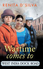 Wartime Comes to West India Dock Road