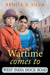 Title: Wartime Comes to West India Dock Road, Author: Renita D'Silva