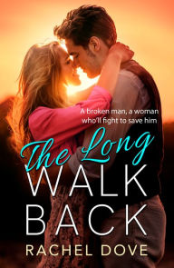 Title: The Long Walk Back: A heartbreaking, emotional romance from Rachel Dove for summer 2024, Author: Rachel Dove