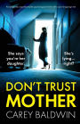 Don't Trust Mother: An absolutely unputdownable psychological thriller with a jaw-dropping twist