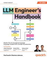 Title: LLM Engineer's Handbook: Master the art of engineering large language models from concept to production, Author: Paul Iusztin