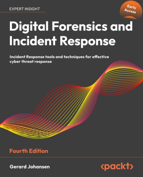 Digital Forensics and Incident Response: Incident Response tools and techniques for effective cyber threat response