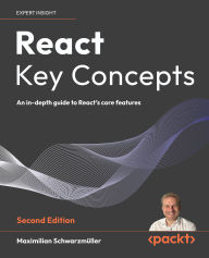 Title: React Key Concepts: An in-depth guide to React's core features, Author: Maximilian Schwarzmüller