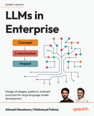 Title: LLMs in Enterprise: Design strategies, patterns, and best practices for large language model development, Author: Ahmed Menshawy