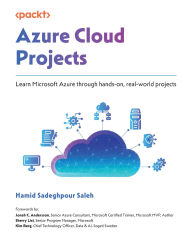 Title: Azure Cloud Projects: Learn Microsoft Azure through hands-on, real-world projects, Author: Hamid Sadeghpour Saleh