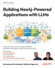 Title: Building Neo4j-Powered Applications with LLMs: Create LLM-driven search and recommendations applications with Haystack, LangChain4j, and Spring AI, Author: Ravindranatha Anthapu