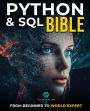 Python and SQL Bible: From Beginner to World Expert: Unleash the true potential of data analysis and manipulation.