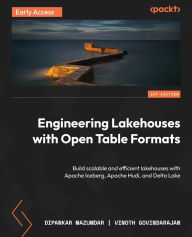 Title: Engineering Lakehouses with Open Table Formats: Build scalable and efficient lakehouses with Apache Iceberg, Apache Hudi, and Delta Lake, Author: Dipankar Mazumdar