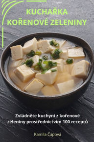 Title: KuchaŘka KoŘenovï¿½ Zeleniny, Author: Kamila Čïpovï