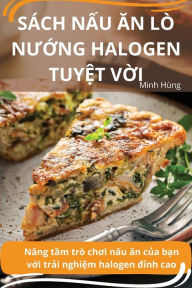 Title: Sï¿½ch NẤu Ăn Lï¿½ NƯỚng Halogen TuyỆt VỜi, Author: Minh Hïng