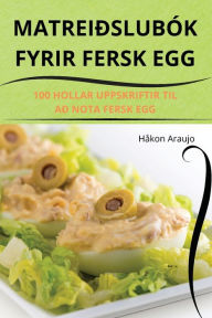 Title: Matreiï¿½slubï¿½k Fyrir Fersk Egg, Author: Hïkon Araujo