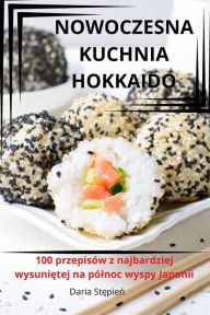 Title: Nowoczesna Kuchnia Hokkaido, Author: Daria Stępień