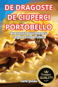 Title: de Dragoste de Ciuperci Portobello, Author: Carla Şonda