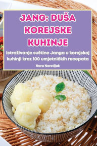 Title: Jang: Dusa Korejske Kuhinje, Author: Nora Neretljak