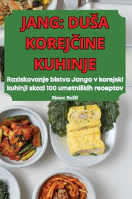 Title: Jang: Dusa KorejČine Kuhinje, Author: Simon Bozič