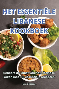 Title: Het Essentiï¿½le Libanese Kookboek, Author: Liza Driessen