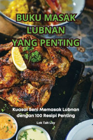 Title: Buku Masak Lubnan Yang Penting, Author: Lok Tatt Loy